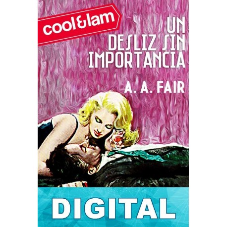 Un desliz sin importancia Erle Stanley Gardner «A. A. Fair»