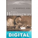 Al romper el alba Ernest Hemingway & Patrick Hemingway