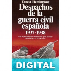 Despachos de la guerra civil española, 1937-1938 Ernest Hemingway