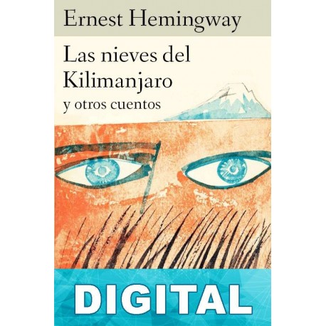Las nieves del Kilimanjaro y otros cuentos Ernest Hemingway