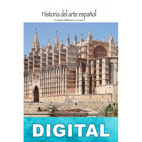 Arquitectura gótica: Mallorca, Cataluña y Valencia Ernesto Ballesteros Arranz