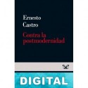 Contra la posmodernidad Ernesto Castro Córdoba