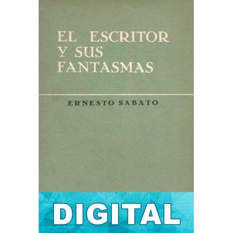 El escritor y sus fantasmas Ernesto Sábato