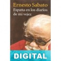 España en los diarios de mi vejez Ernesto Sábato