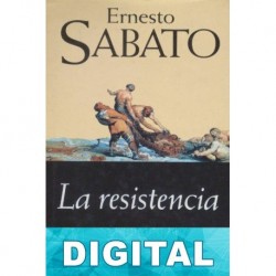 La resistencia Ernesto Sábato