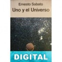 Uno y el Universo Ernesto Sábato