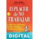 El placer de no trabajar Ernie J. Zelinski