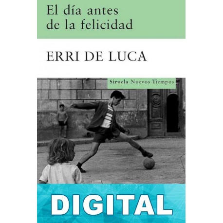 El día antes de la felicidad Erri de Luca