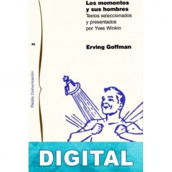 Los momentos y sus hombres Erving Goffman