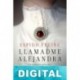 Llamadme Alejandra Espido Freire