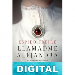 Llamadme Alejandra Espido Freire
