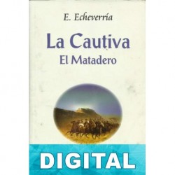 La cautiva - El matadero Esteban Echeverría