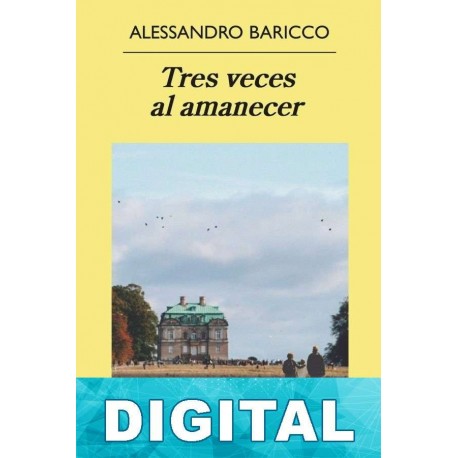 Tres veces al amanecer Alessandro Baricco