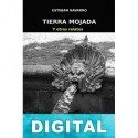 Tierra mojada y otros relatos Esteban Navarro