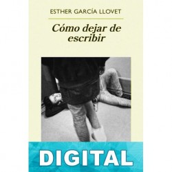 Como dejar de escribir Esther García Llovet