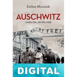 Auschwitz. Cada día, un día más Esther Mucznik