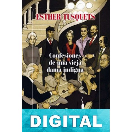 Confesiones de una vieja dama indigna Esther Tusquets