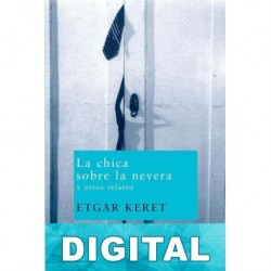 La chica sobre la nevera y otros relatos Etgar Keret