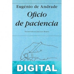 Oficio de paciencia Eugénio De Andrade