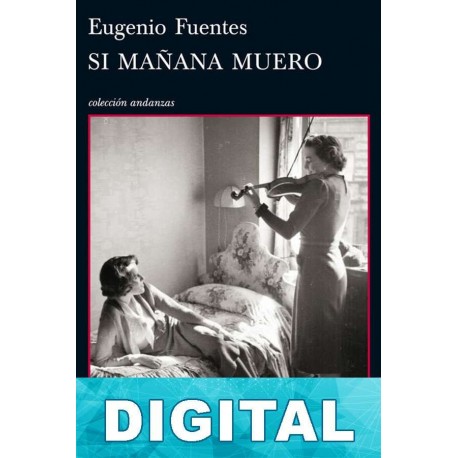 Si mañana muero Eugenio Fuentes