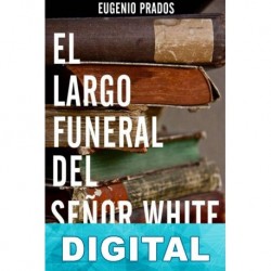 El largo funeral del señor White Eugenio Prados
