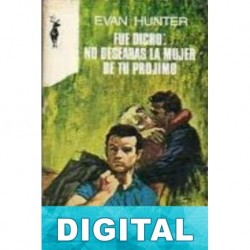 Fue dicho: no desearás la mujer de tu prójimo Evan Hunter