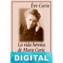 La vida heroica de Marie Curie Ève Curie