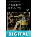 La carroza de Bolívar Evelio Rosero