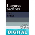 Lugares oscuros Alex Fraser