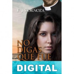 No digas que fue amor. Libro 1 F. J. Zornoza