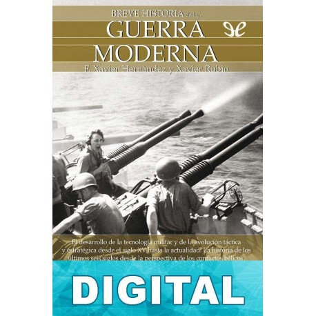 Breve historia de la guerra moderna F. Xavier Hernández Cardona & Xavier Rubio Campillo
