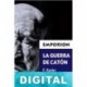 La guerra de Catón F. Xavier Hernández Cardona