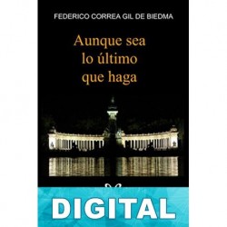 Aunque sea lo último que haga Federico Correa Gil de Biedma