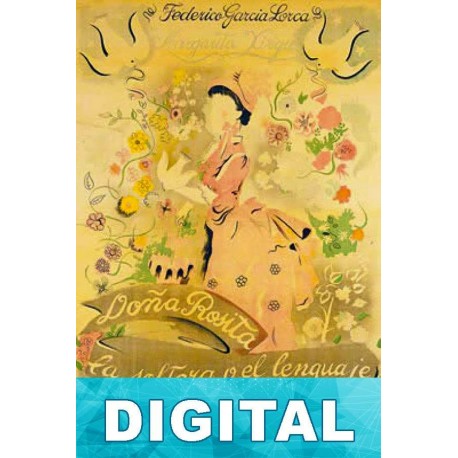 Doña Rosita la soltera o el lenguaje de las flores Federico García Lorca