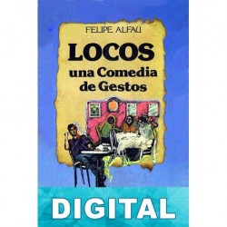 Locos. Una comedia de gestos Felipe Alfau