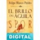 El brillo del águila Felipe Blasco Patiño