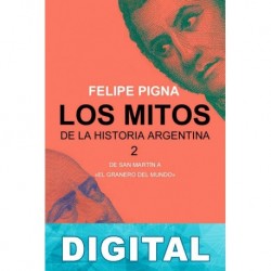 Los mitos de la historia argentina 2 Felipe Pigna