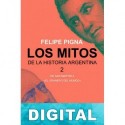 Los mitos de la historia argentina 2 Felipe Pigna
