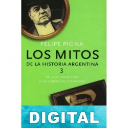 Los mitos de la historia argentina 3 Felipe Pigna