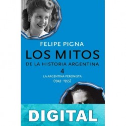 Los mitos de la historia argentina 4 Felipe Pigna