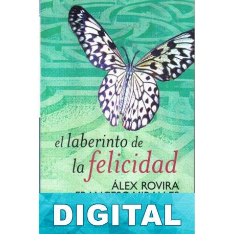 El laberinto de la felicidad Álex Rovira & amp; Francesc Miralles