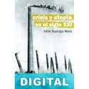 Crisis y utopía en el siglo XXI Félix Rodrigo Mora