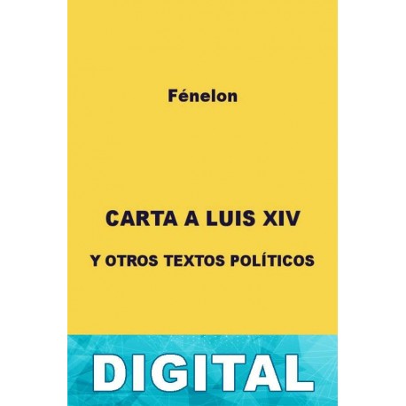 Carta a Luis XIV y otros textos políticos Fénelon