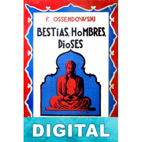 Bestias, hombres, dioses Ferdynand Ossendowski