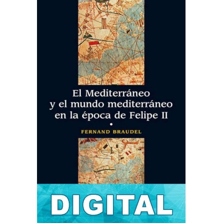 El Mediterráneo y el mundo mediterráneo en la época de Felipe II. Tomo 1 Fernand Braudel
