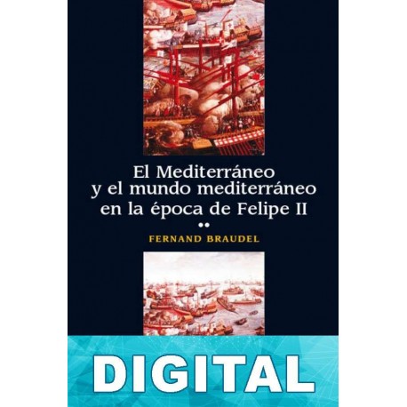 El Mediterráneo y el mundo mediterráneo en la época de Felipe II. Tomo 2 Fernand Braudel