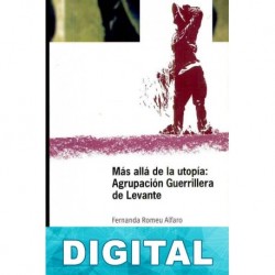Mas allá de la utopía: Agrupación Guerrillera de Levante Fernanda Romeu Alfaro