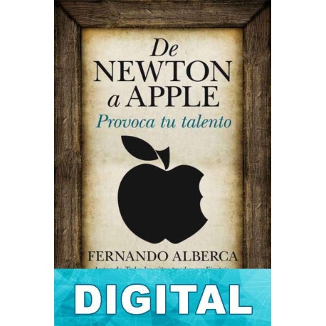 De Newton a Apple Fernando Alberca