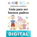 Guía para ser buenos padres de hijos adolescentes Fernando Alberca