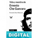 Vida y mentira de Ernesto Che Guevara Fernando Díaz Villanueva